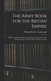 bokomslag The Army Book for the British Empire