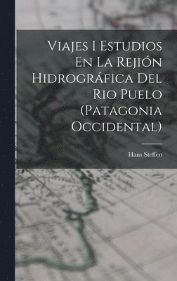 Viajes I Estudios En La Rejin Hidrogrfica Del Rio Puelo (Patagonia Occidental) 1
