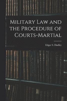 bokomslag Military Law and the Procedure of Courts-Martial