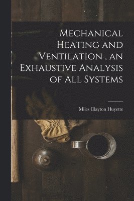 bokomslag Mechanical Heating and Ventilation, an Exhaustive Analysis of All Systems