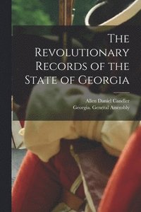 bokomslag The Revolutionary Records of the State of Georgia