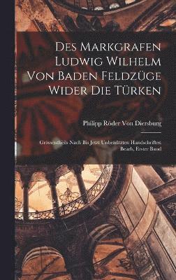 bokomslag Des Markgrafen Ludwig Wilhelm Von Baden Feldzge Wider Die Trken