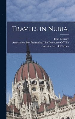 bokomslag Travels in Nubia;