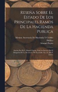 bokomslag Resea Sobre El Estado De Los Principales Ramos De La Hacienda Publica