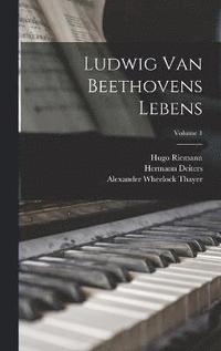 bokomslag Ludwig Van Beethovens Lebens; Volume 1