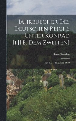 bokomslag Jahrbuecher Des Deutschen Reichs Unter Konrad Ii.[I.E. Dem Zweiten]