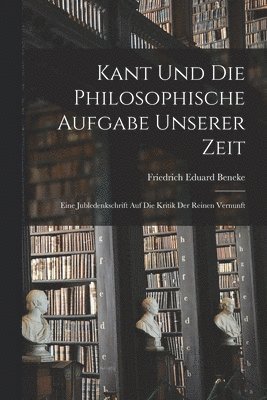 bokomslag Kant und die Philosophische Aufgabe unserer Zeit