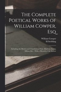 bokomslag The Complete Poetical Works of William Cowper, Esq