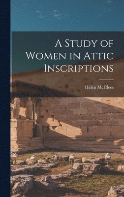 bokomslag Study of Women in Attic Inscriptions