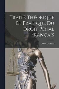 bokomslag Trait Thorique Et Pratique Du Droit Pnal Franais
