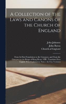 A Collection of the Laws and Canons of the Church of England 1