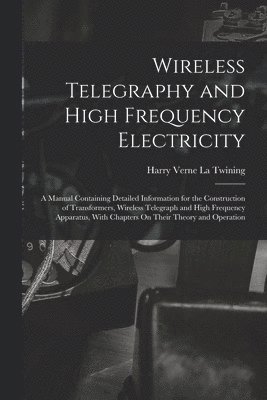 bokomslag Wireless Telegraphy and High Frequency Electricity