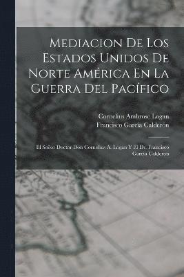 bokomslag Mediacion De Los Estados Unidos De Norte Amrica En La Guerra Del Pacfico