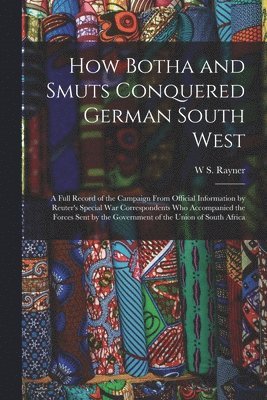 How Botha and Smuts Conquered German South West