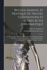 bokomslag Recueil Manuel Et Pratique De Traits, Conventions Et Autres Actes Diplomatique