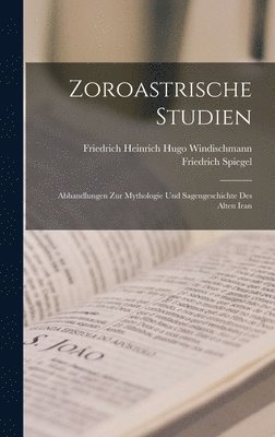 Zoroastrische Studien 1