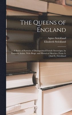 Agnes Strickland, Elizabeth Strickland - Queens of England, Inbunden