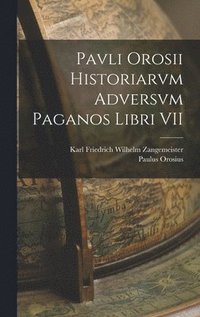 bokomslag Pavli Orosii Historiarvm Adversvm Paganos Libri VII