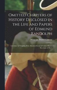 bokomslag Omitted Chapters of History Disclosed in the Life and Papers of Edmund Randolph