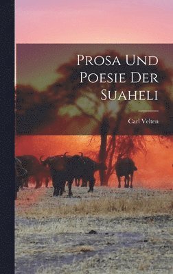 Carl Velten - Prosa Und Poesie Der Suaheli, Inbunden