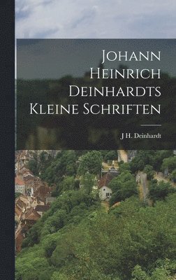 bokomslag Johann Heinrich Deinhardts kleine Schriften