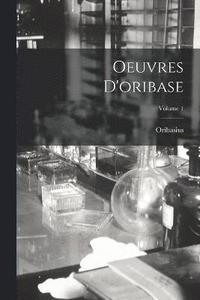 bokomslag Oeuvres D'oribase; Volume 1