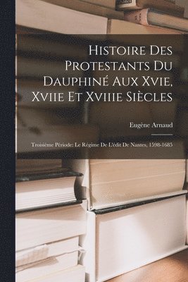 bokomslag Histoire Des Protestants Du Dauphin Aux Xvie, Xviie Et Xviiie Sicles