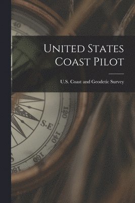 bokomslag United States Coast Pilot