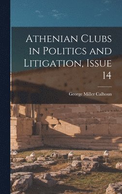 bokomslag Athenian Clubs in Politics and Litigation, Issue 14