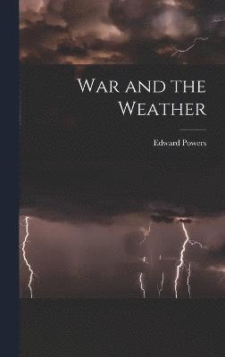 Edward Powers - War and the Weather, Inbunden