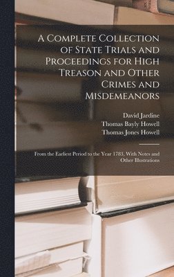 Thomas Bayly Howell, Thomas Jones Howell, David Jardine - Complete Collection of State Trials and Proceedings for High Treason and Other Crimes and Misdemeanors, Inbunden