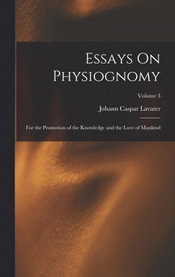 Johann Caspar Lavater - Essays On Physiognomy, Inbunden