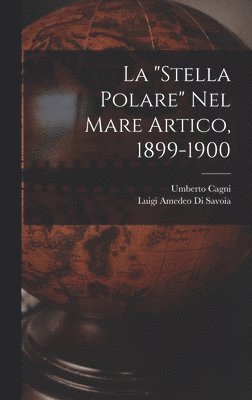 La &quot;Stella Polare&quot; Nel Mare Artico, 1899-1900 1