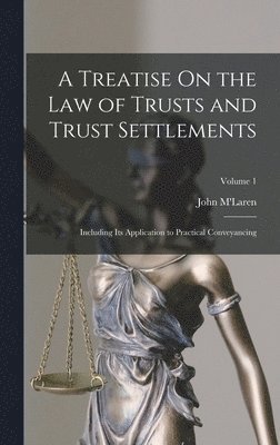 A Treatise On the Law of Trusts and Trust Settlements 1