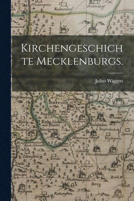 bokomslag Kirchengeschichte Mecklenburgs.