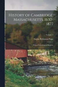 bokomslag History of Cambridge, Massachusetts. 1630-1877