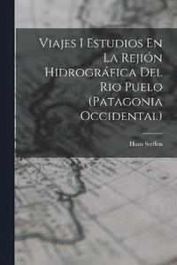 bokomslag Viajes I Estudios En La Rejin Hidrogrfica Del Rio Puelo (Patagonia Occidental)