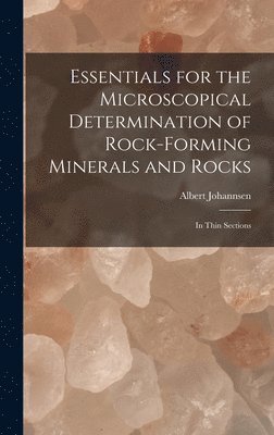 Essentials for the Microscopical Determination of Rock-Forming Minerals and Rocks 1