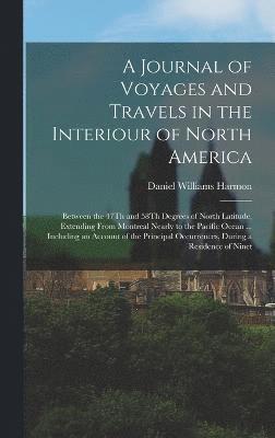 A Journal of Voyages and Travels in the Interiour of North America 1