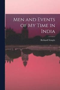 bokomslag Men and Events of My Time in India