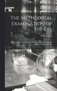 bokomslag The Methodical Examination of the Eye