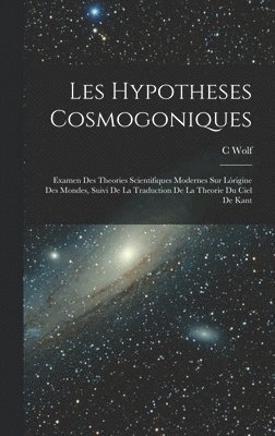 C Wolf - Les Hypotheses Cosmogoniques, Inbunden