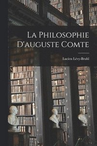 bokomslag La Philosophie D'auguste Comte