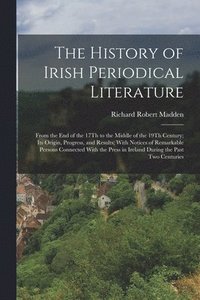 bokomslag The History of Irish Periodical Literature