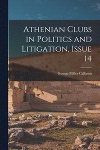 bokomslag Athenian Clubs in Politics and Litigation, Issue 14