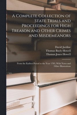 Thomas Bayly Howell, Thomas Jones Howell, David Jardine - Complete Collection of State Trials and Proceedings for High Treason and Other Crimes and Misdemeanors, Häftad