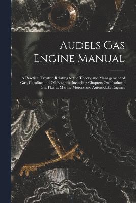 Audels Gas Engine Manual 1