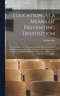 William Ellis - Education, As a Means of Preventing Destitution, Inbunden