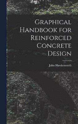 John Hawkesworth - Graphical Handbook for Reinforced Concrete Design, Inbunden