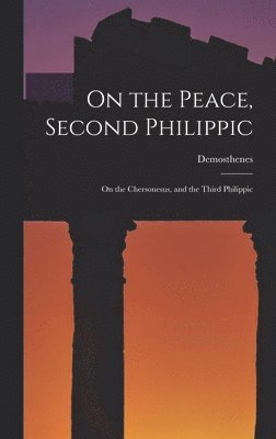 Demosthenes - On the Peace, Second Philippic, Inbunden